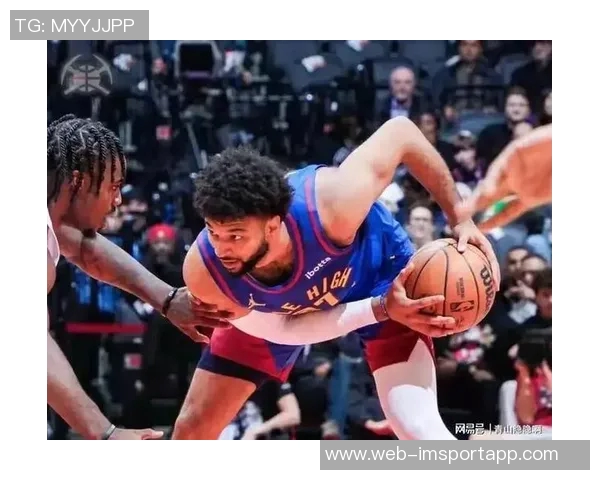 掘金失误频繁投篮不足仍能逆转击败猛龙展现顽强斗志